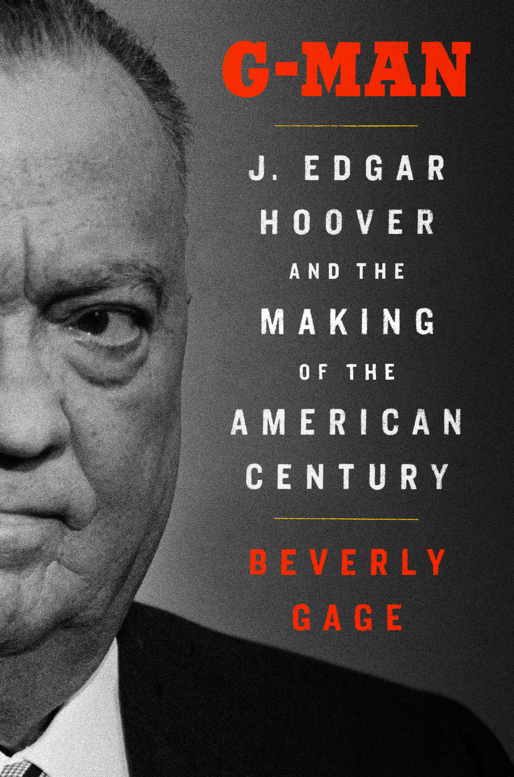 The cover of upcoming J. Edgar Hoover biography, <em>G-Man</em>, by Beverly Gage.