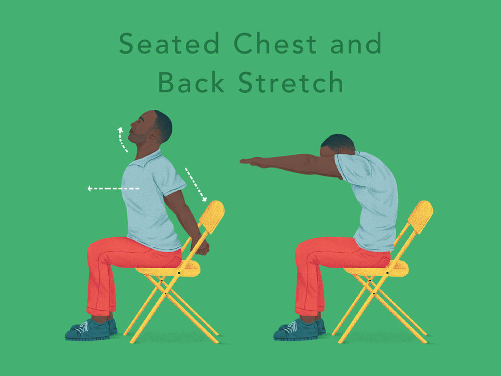 <strong>Seated Chest and Back Stretch: </strong>Clasp your hands behind your lower back. Push your chest outward, and raise your chin. Hold for 10-15 seconds, breathing deeply. Next, stretch your arms out straight in front of you, palms facing down. Lower your head in line with your arms, and round your back while looking down. Hold for 10-15 seconds, breathing deeply. Perform at least two sets.
