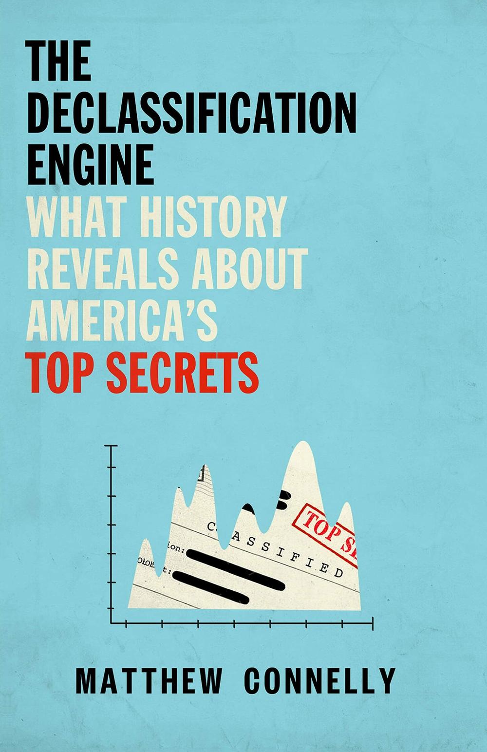 <em>The Declassification Engine: What History Reveals About America's Top Secrets</em>, by Michael Connelly