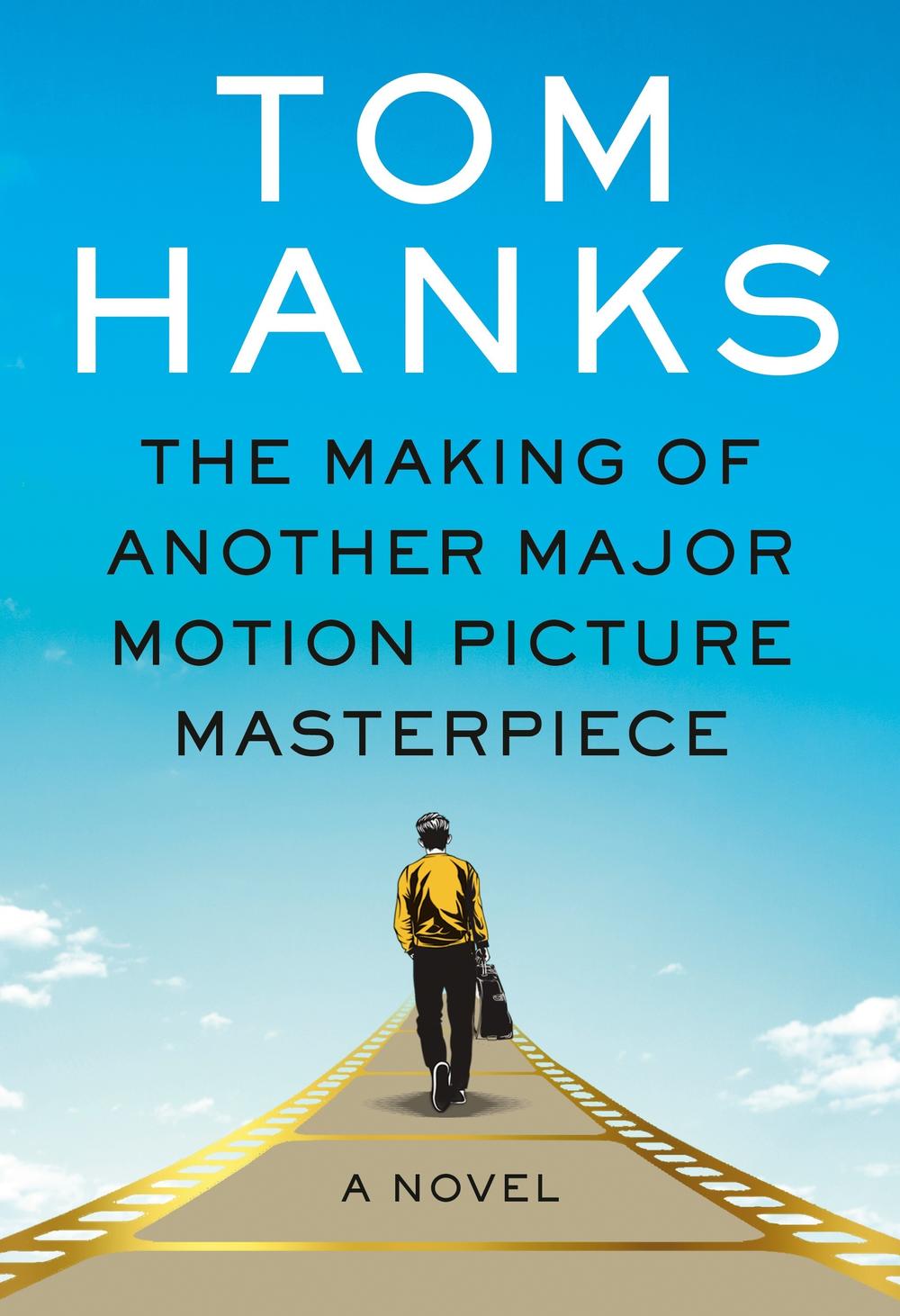 Tom Hanks has written a first novel, drawing on his decades in the movie industry.