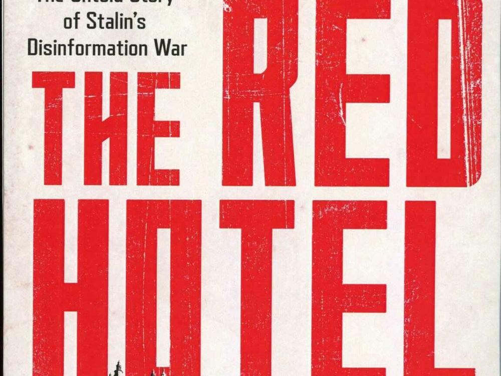 'The Red Hotel' tells the story of Western journalists who were largely confined to Moscow's Metropol Hotel as they attempted to cover the Soviet side of World War II.