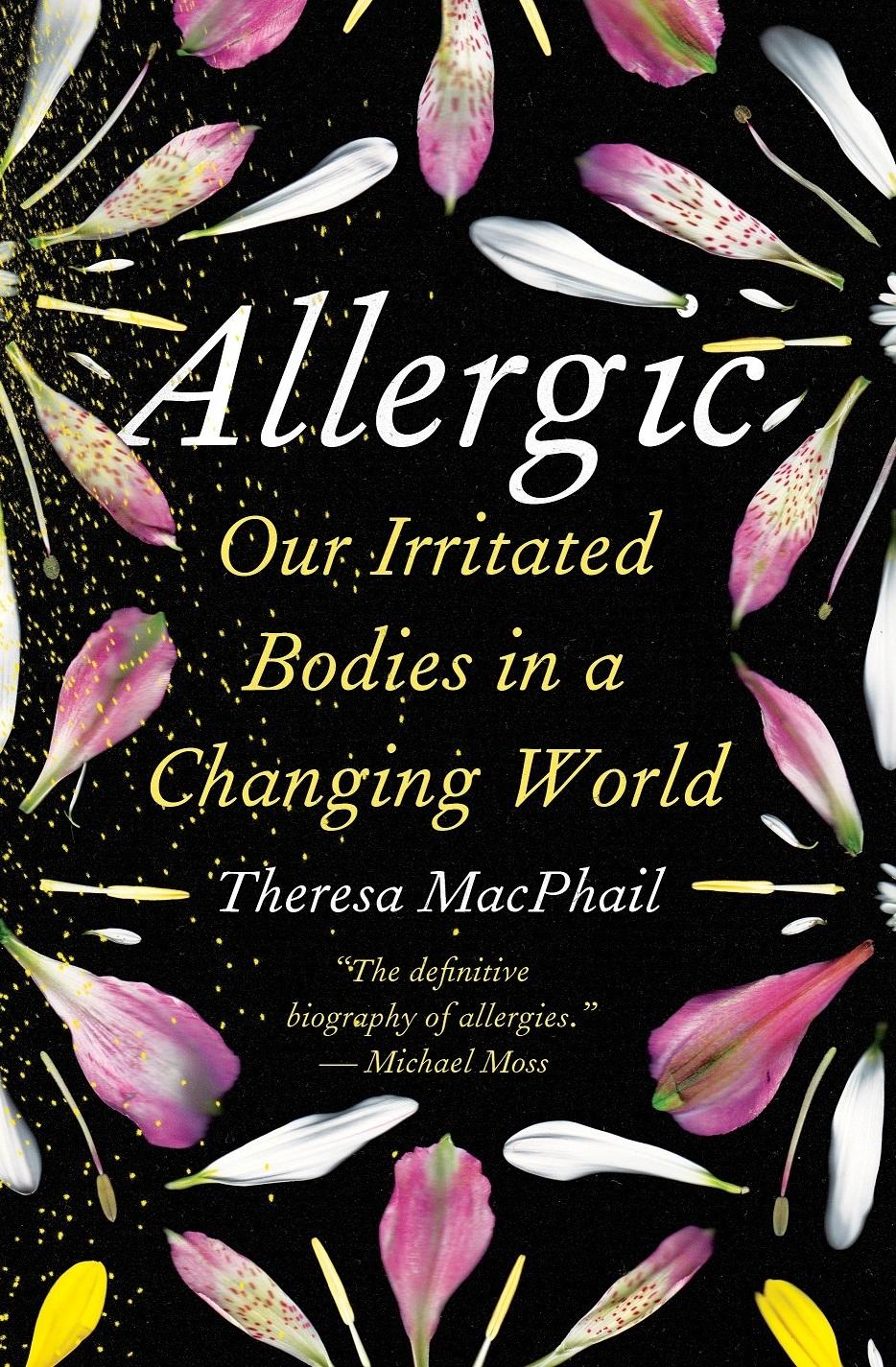 Allergic: Our Irritated Bodies in a Changing World, by Theresa MacPhail