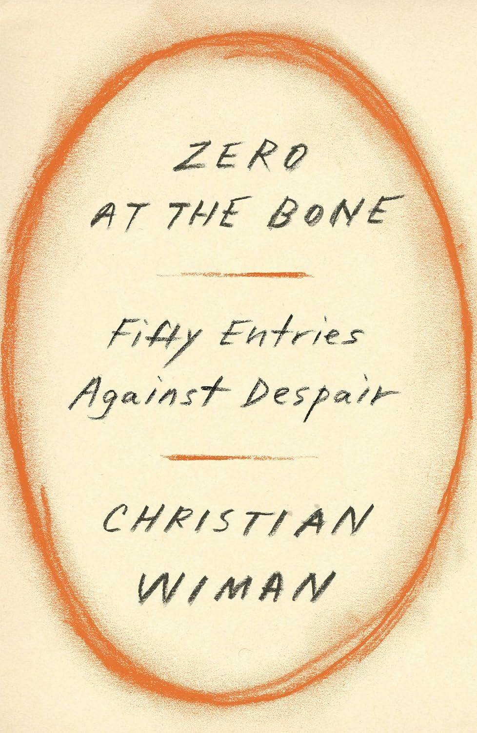 <em>Zero at the Bone,</em> by Christian Wiman