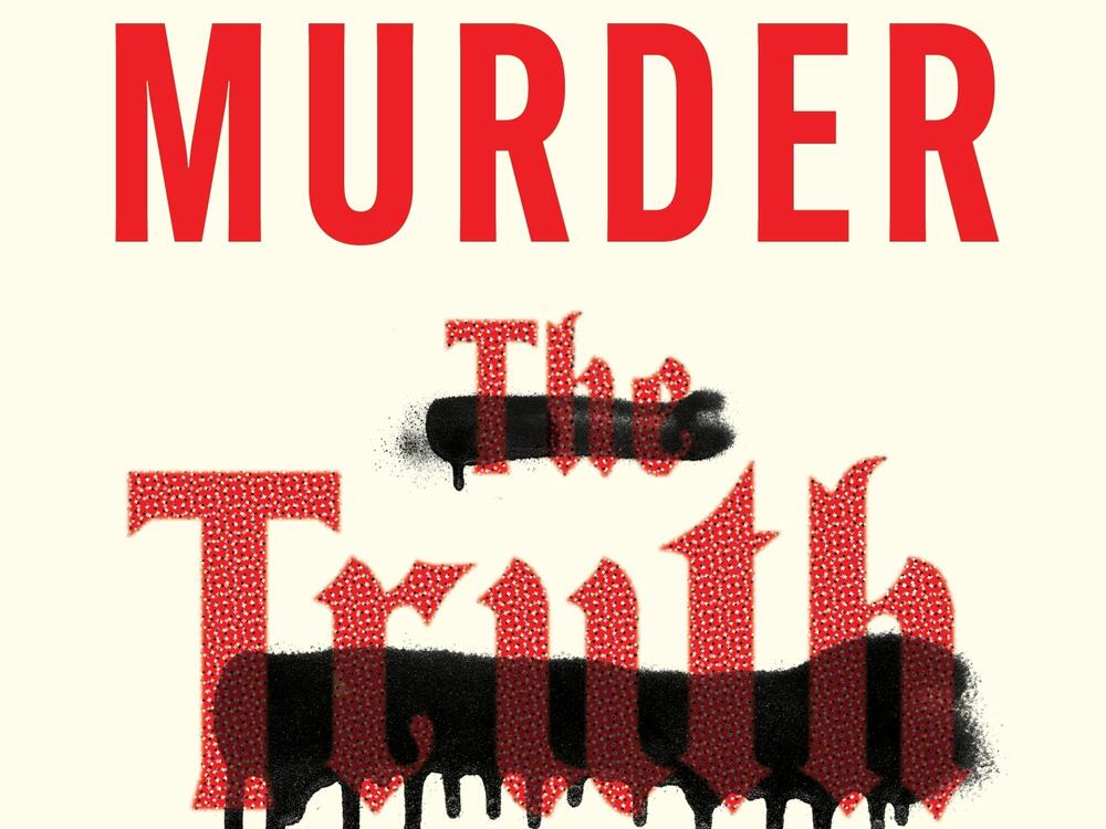 The cover of David Enrich's book, <em>Murder The Truth: Fear, the First Amendment and a Secret Campaign to Protect the Powerful.</em>