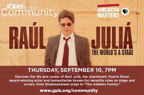       American Masters: Raúl Juliá: The World’s a Stage
  