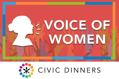       Civic Dinners: The Voice of Women
  