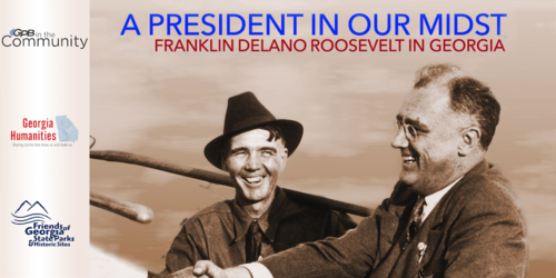       A President in Our Midst: Franklin Delano Roosevelt in Georgia
  