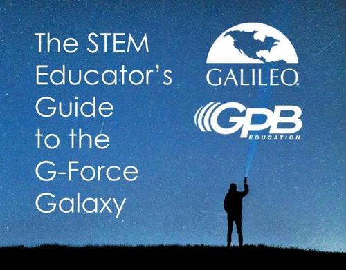 The STEM Educator's Guide to the G-Force Galaxy with GPB & GALILEO