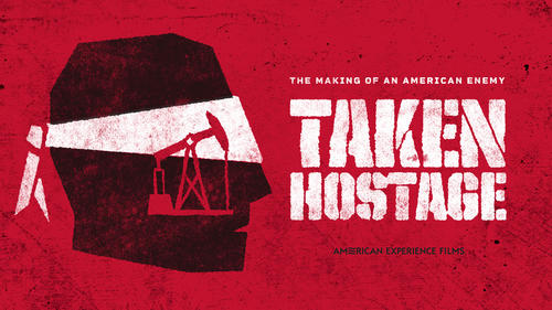       American Experience: Taken Hostage Film Preview and Discussion 
  
