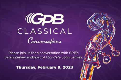       GPB Classical: Conversation and Reception
  