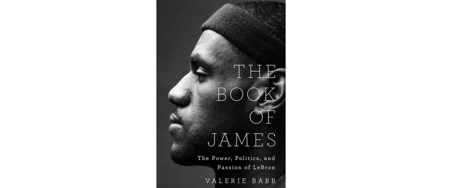 The Book of James: The Power, Politics, and Passion of LeBron The Book of James By Valerie Babb