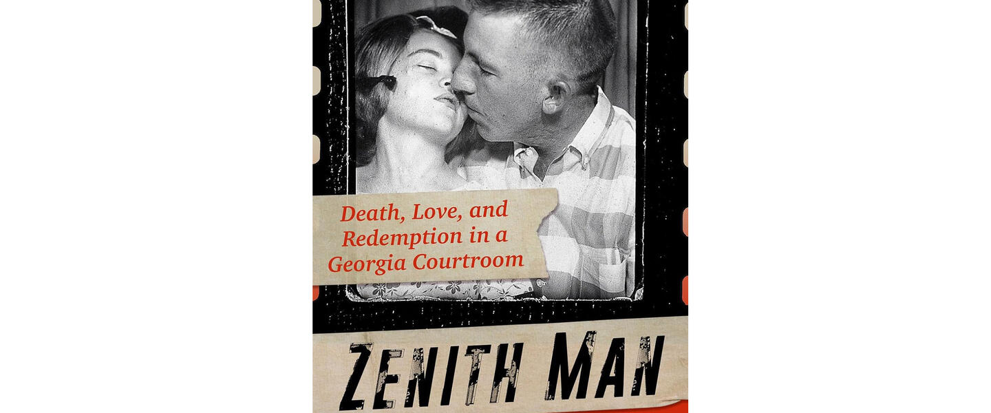 Zenith Man Death, Love, and Redemption in a Georgia Courtroom by McCracken Poston Jr.