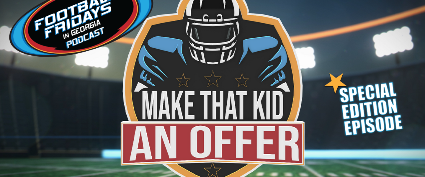 Football Fridays in Georgia Podcast Make That Kid An Offer Special