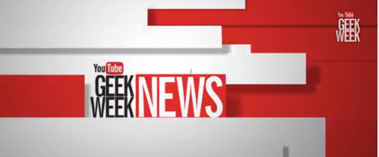 YouTube's Geek Week is here! YouTube's Geek Week is here!