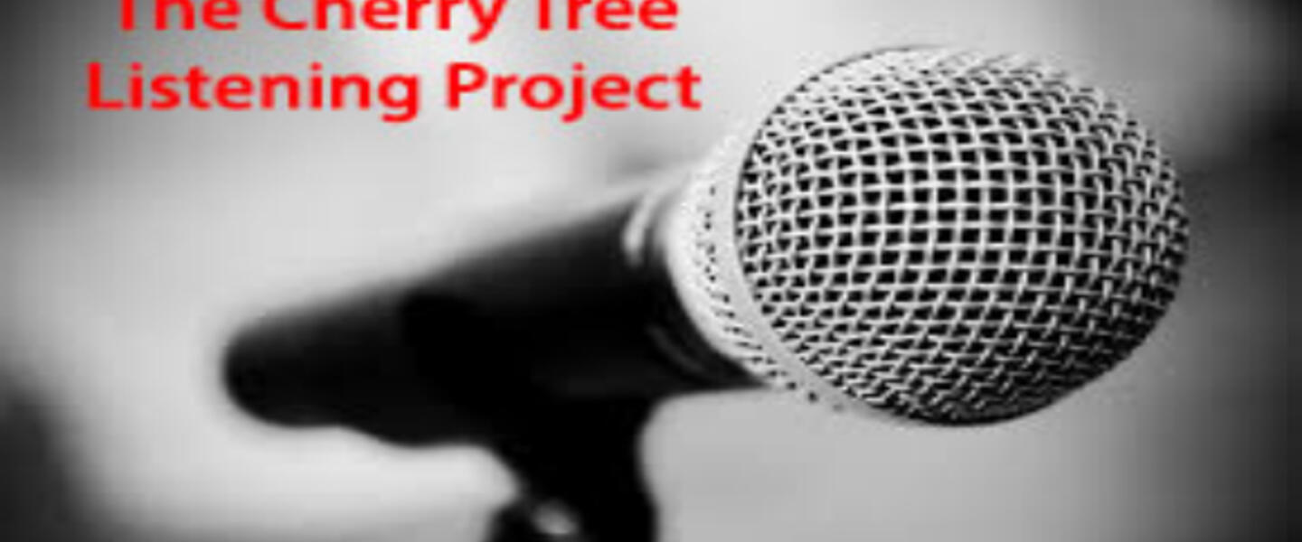 The Cherry Tree Listening Project
