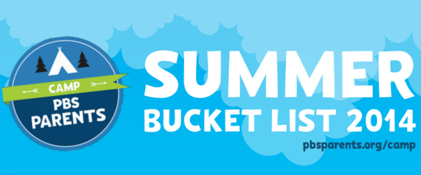 PBS Parents Summer Bucket List 2014 PBS Parents Summer Bucket List 2014