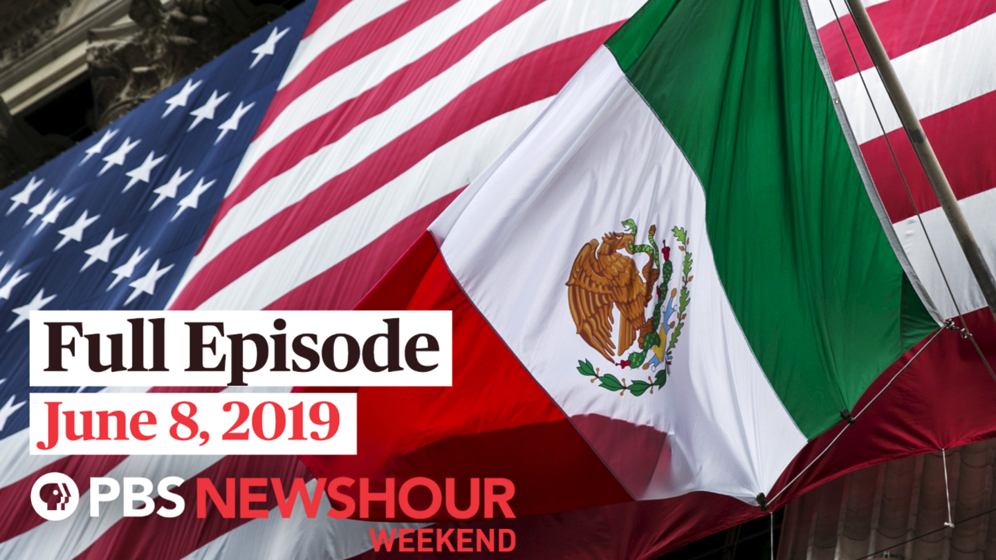 June 8, 2019 - PBS NewsHour Weekend full episode: asset-mezzanine-16x9