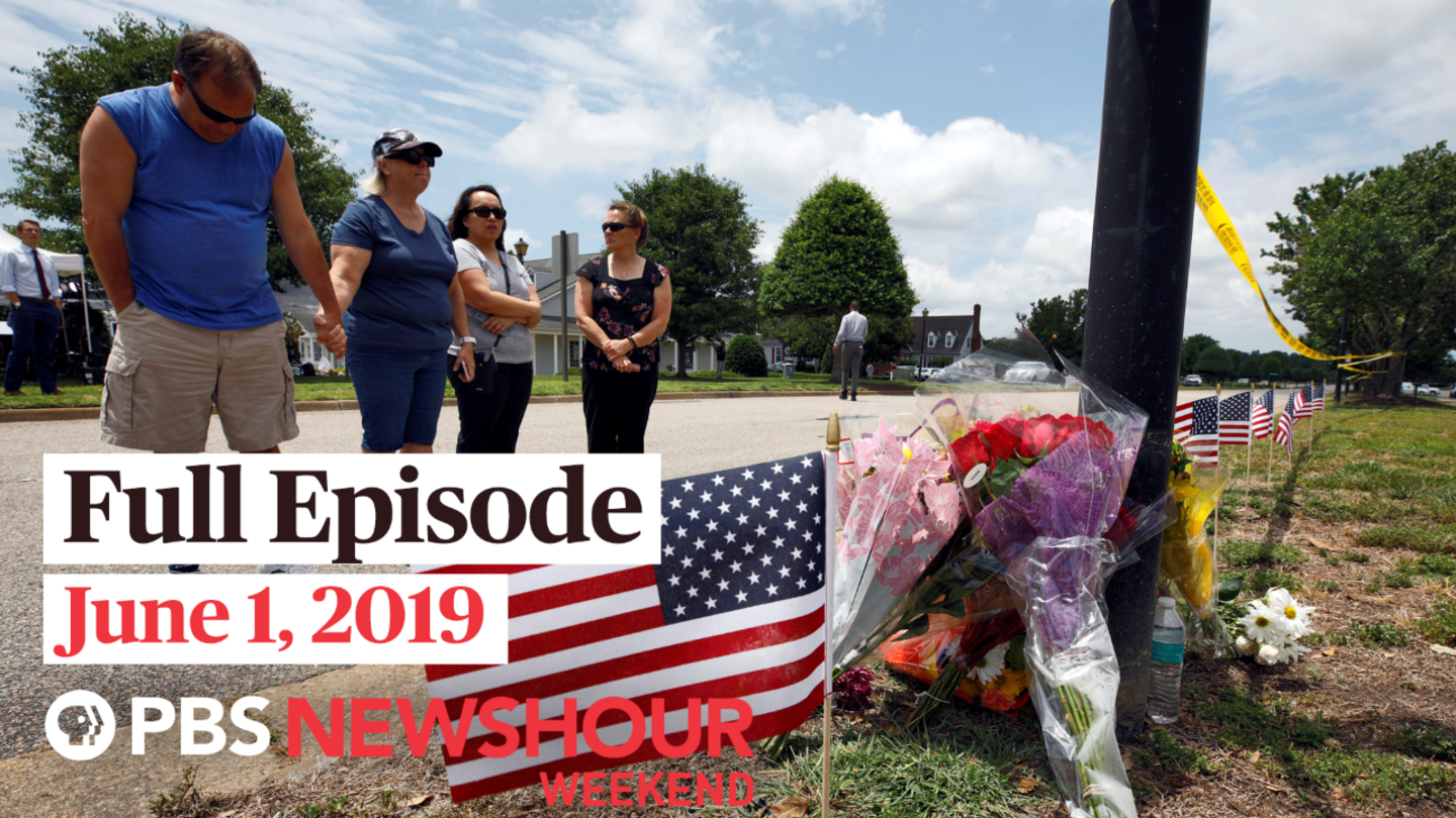 June 1, 2019 - PBS NewsHour Weekend full episode: asset-mezzanine-16x9