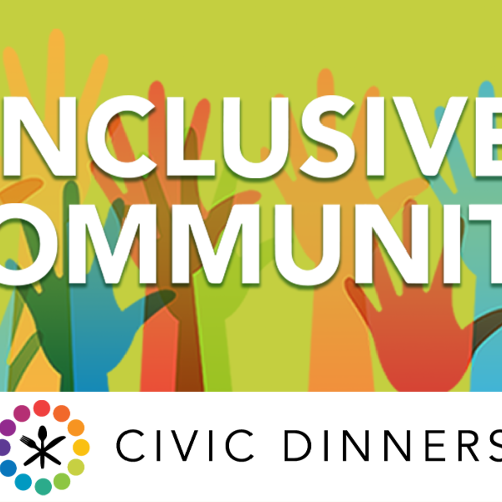 Civic Dinners: Inclusive Community