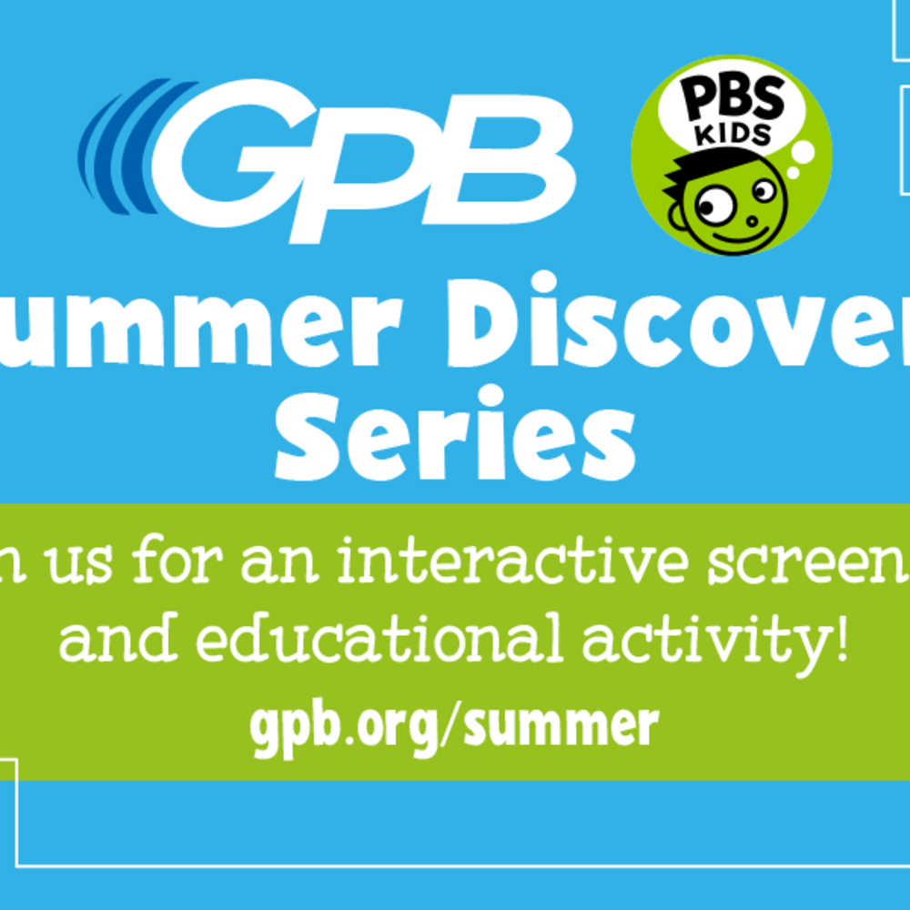 GPB Summer Discovery Series: July 12 - 16