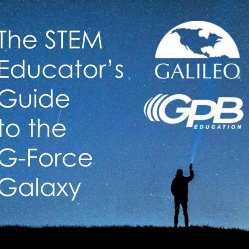 The STEM Educator's Guide to the G-Force Galaxy with GPB & GALILEO