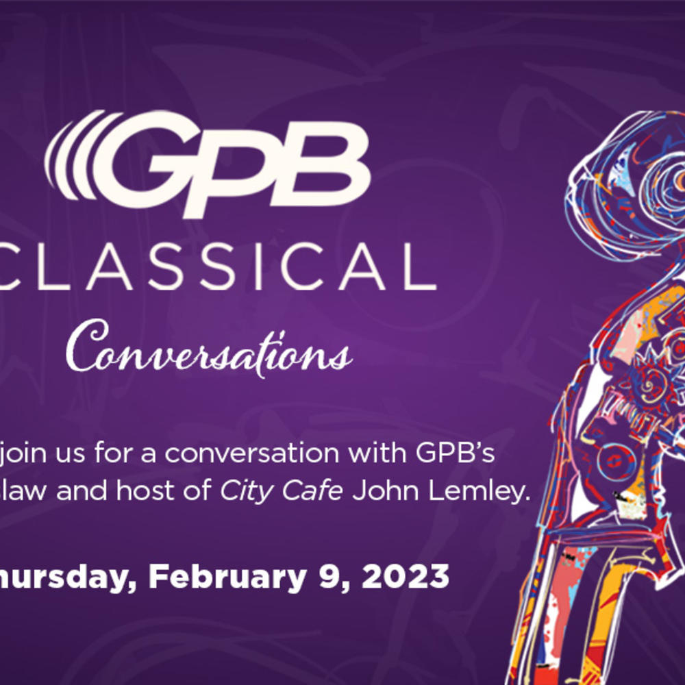 GPB Classical: Conversation and Reception