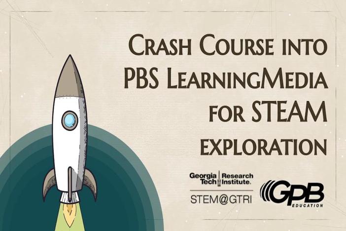 Crash Course into PBS LearningMedia for STEAM Exploration