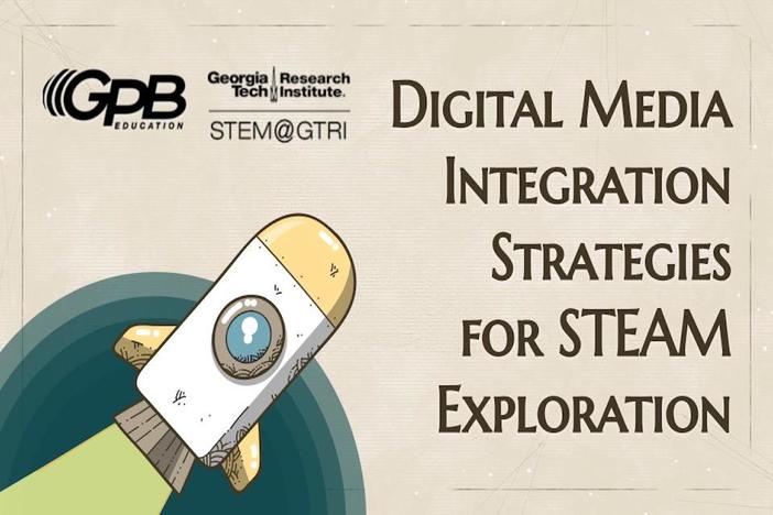 Digital Media Integration Strategies for STEAM Exploration
