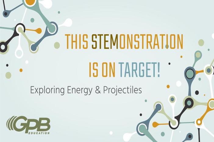 This STEMonstration is on Target! Exploring Energy and Projectiles
