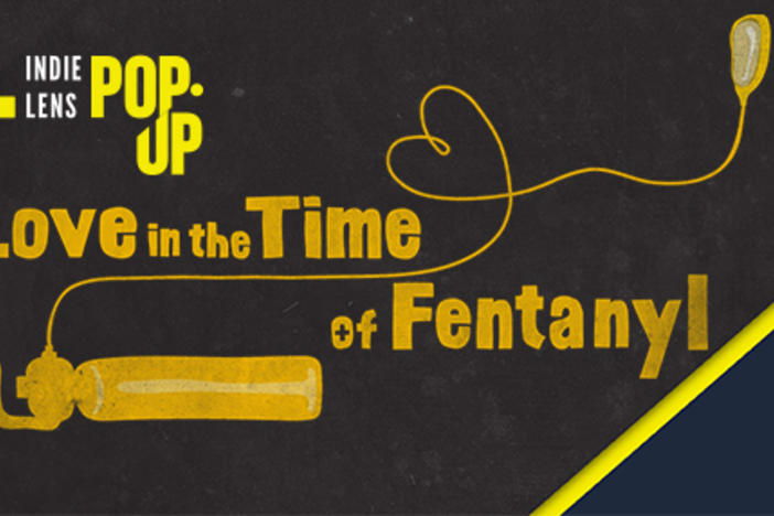 Indie Lens Pop Up logo and Love in the Time Fentanyl title image