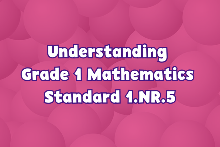 Understanding Grade 1 Mathematics Standard 1.NR.5