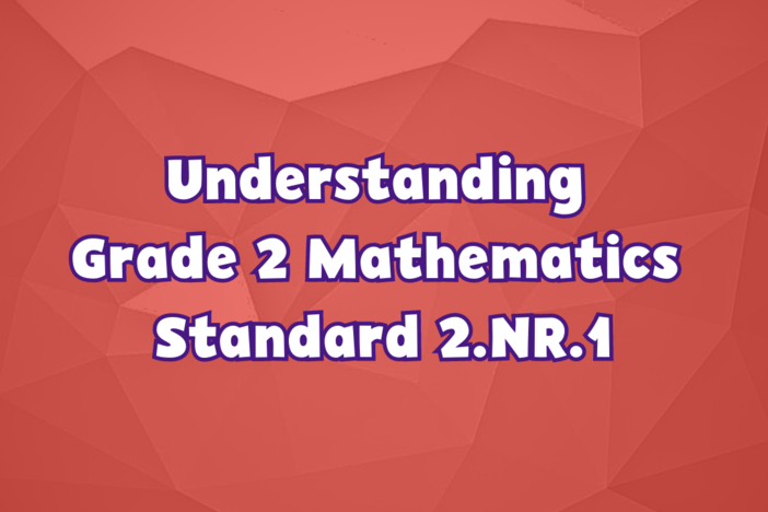 Understanding Grade 2 Mathematics Standard 2.NR.1