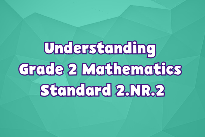 Understanding Grade 2 Mathematics Standard 2.NR.2