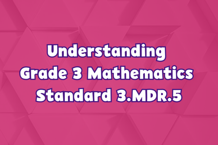 Understanding Grade 3 Mathematics Standard 3.MDR.5