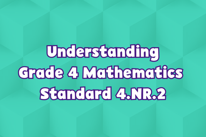 Understanding Grade 4 Mathematics Standard 4.NR.2