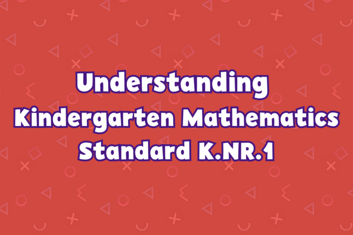 Understanding Kindergarten Mathematics Standard K.NR.1