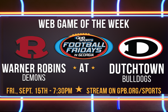 GPB Web Game of the Week: Warner Robins at Dutchtown