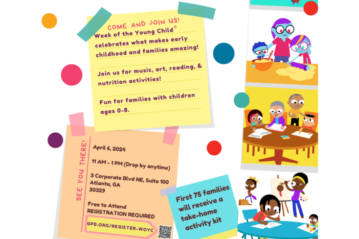 Celebrate Week of the Young Child with GPB & GAEYC April 6, 2024, 11 AM -1 PM, 3 Corporate Blvd NE, Suite 100, Atlanta, GA 30329