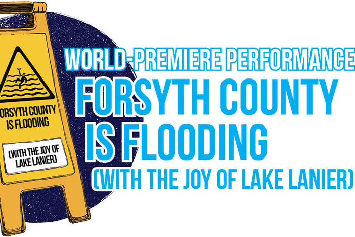 Banner for the opera "Forsyth County is Flooding (With the Joy of Lake Lanier.)" (The Atlanta Opera)