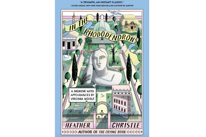 In the Rhododendrons A Memoir with Appearances by Virginia Woolf By Heather Christle