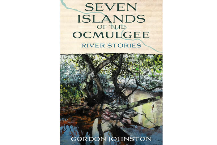 Seven Islands of the Ocmulgee: River Stories by Gordon Johnston