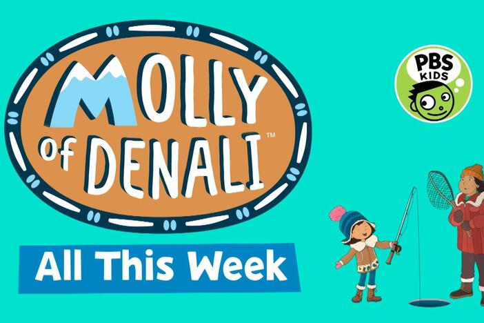 Go on new adventures all this week with Molly of Denali.