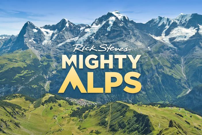 Join Rick Steves on an alpine adventure, from Italy to Austria to Switzerland to France.