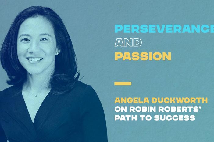 Perseverance and Passion - Angela Duckworth on Robin Roberts’ Path to Success.