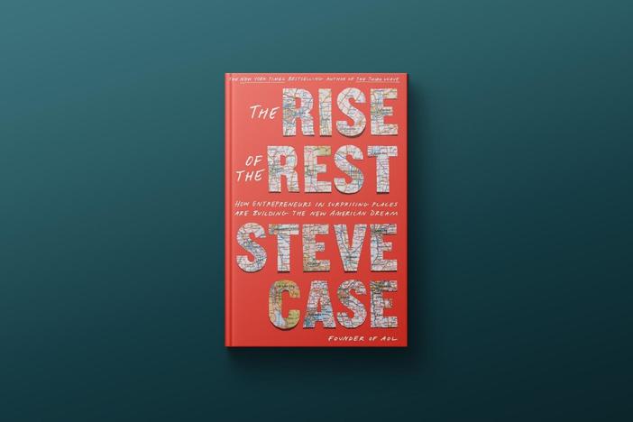 AOL founder Steve Case on the surprising entrepreneurs reimagining the economic landscape