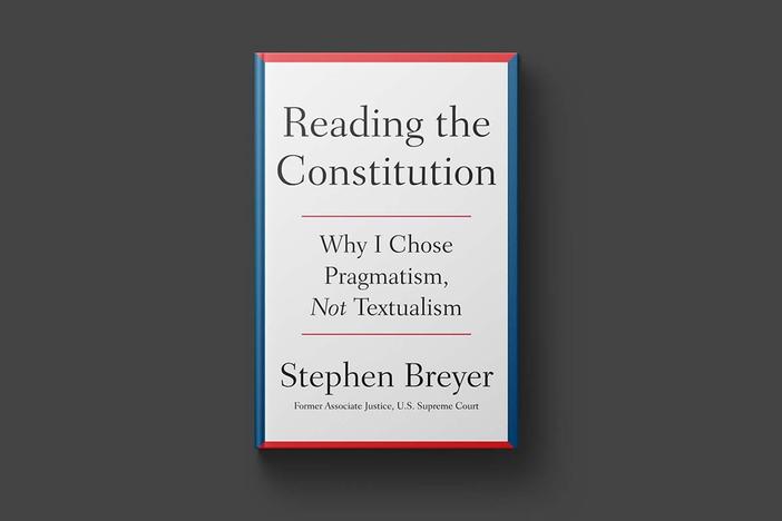 Stephen Breyer on new book 'Reading the Constitution' and debate over how to interpret it