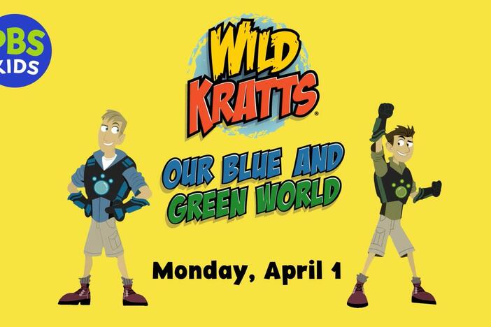 WILD KRATTS: OUR BLUE AND GREEN WORLD PREMIERES APRIL 1ST on PBS KIDS