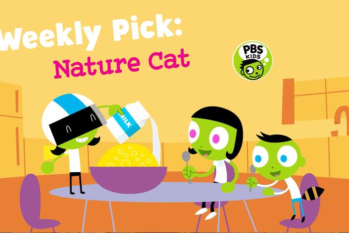 The Weekly Pick is Nature Cat!