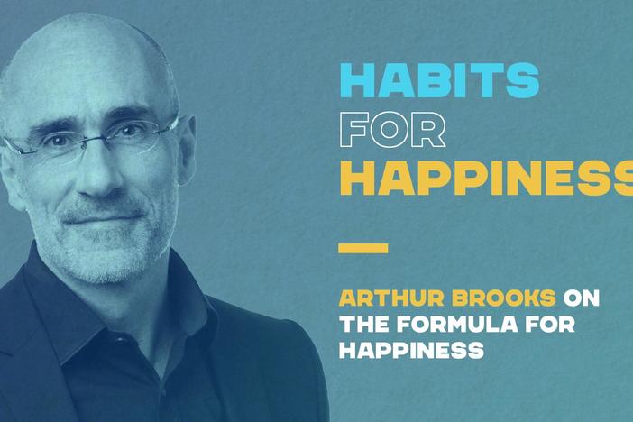 Habits for Happiness - Arthur Brooks on the Formula for Happiness.