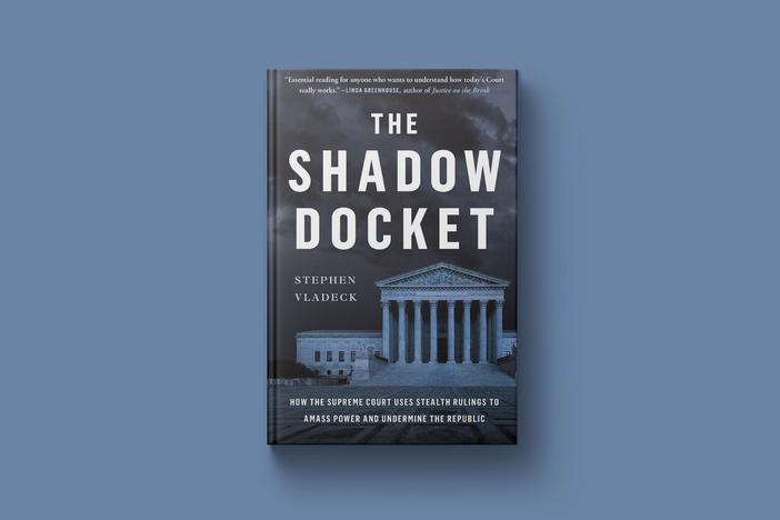 New book 'Shadow Docket' explores Supreme Court's growing influence on American law